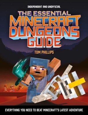 The Essential Minecraft Dungeons Guide (Independent &  by Tom Phillips PAPERBACK