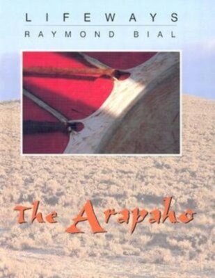 The Arapaho by Raymond Bial (2005)