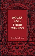 Rocks and their Origins by Grenville A. J. Cole: New