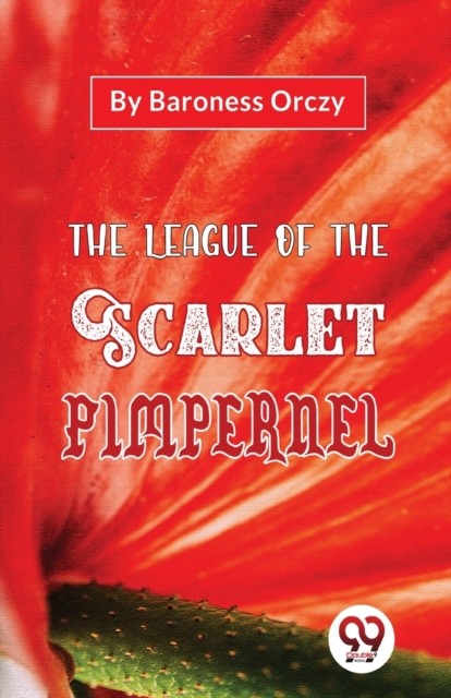 The League of the Scarlet Pimpernel by Emma Orczy (Paperback Book)