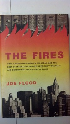 The Fires: How a Computer Formula, Big Ideas, and the Best of Intentions Bur...