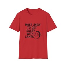 Most Likely to Get Sassy with Santa Funny Christmas Holiday Shirt