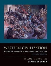 Western Civilization: Sources, Images, and Interpretations, Volume 2, Since 1660
