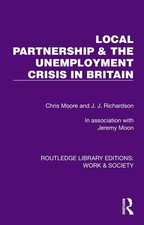 Local Partnership & the Unemployment Crisis in Britain by Chris Moore Hardcover 