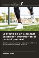 Sandra Pires | El Efecto De Un Elemento Supinador Posterior En El Control...