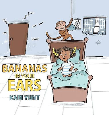 Bananas in Your Ears By Kari Yunt - New Copy - 9780228832683