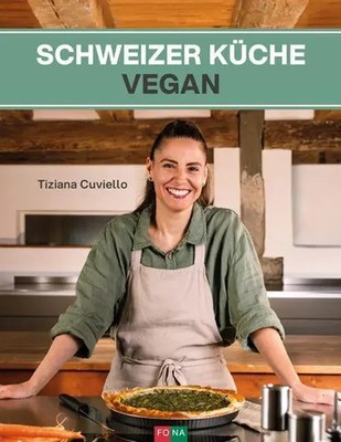 Schweizer Küche vegan Tiziana Cuviello Buch 192 S. Deutsch 2026 FONA Verlag AG