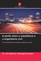 A Ponte Entre A Arquitetura E A Engenharia Civil Ali Shahriar Manteghi Fassaie
