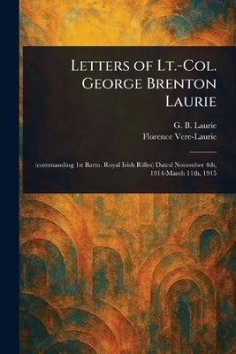 Letters of Lt.-Col. George Brenton Laurie by G B