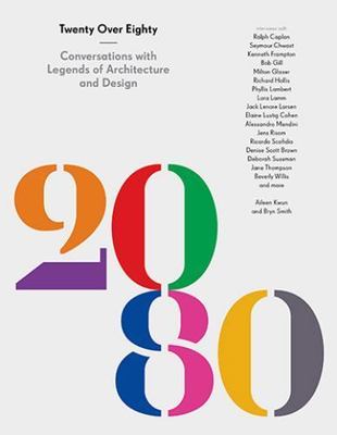 Twenty Over Eighty: Conversations on a Lifetime in Architecture and Design by 