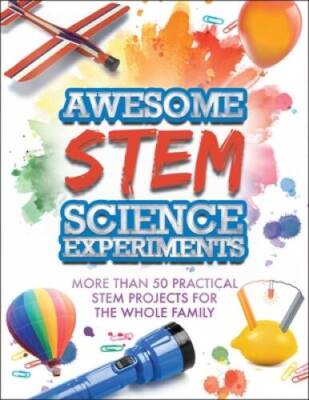 Awesome STEM Science Experiments: More Than 50 Practical STEM Projec - VERY GOOD