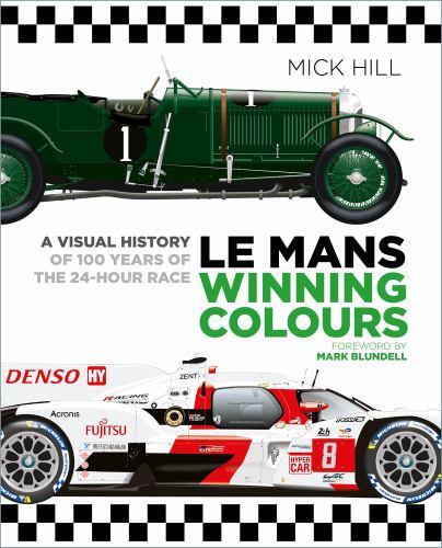 Mans Winning Colours : A Visual History of 100 Years of the 24-Hour Race by ...