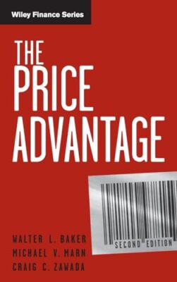 The Price Advantage by Walter L. Baker, Craig C. Zawada, Michael V. Marn ...