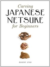 Carving Japanese Netsuke for Beginners-Robert Jubb