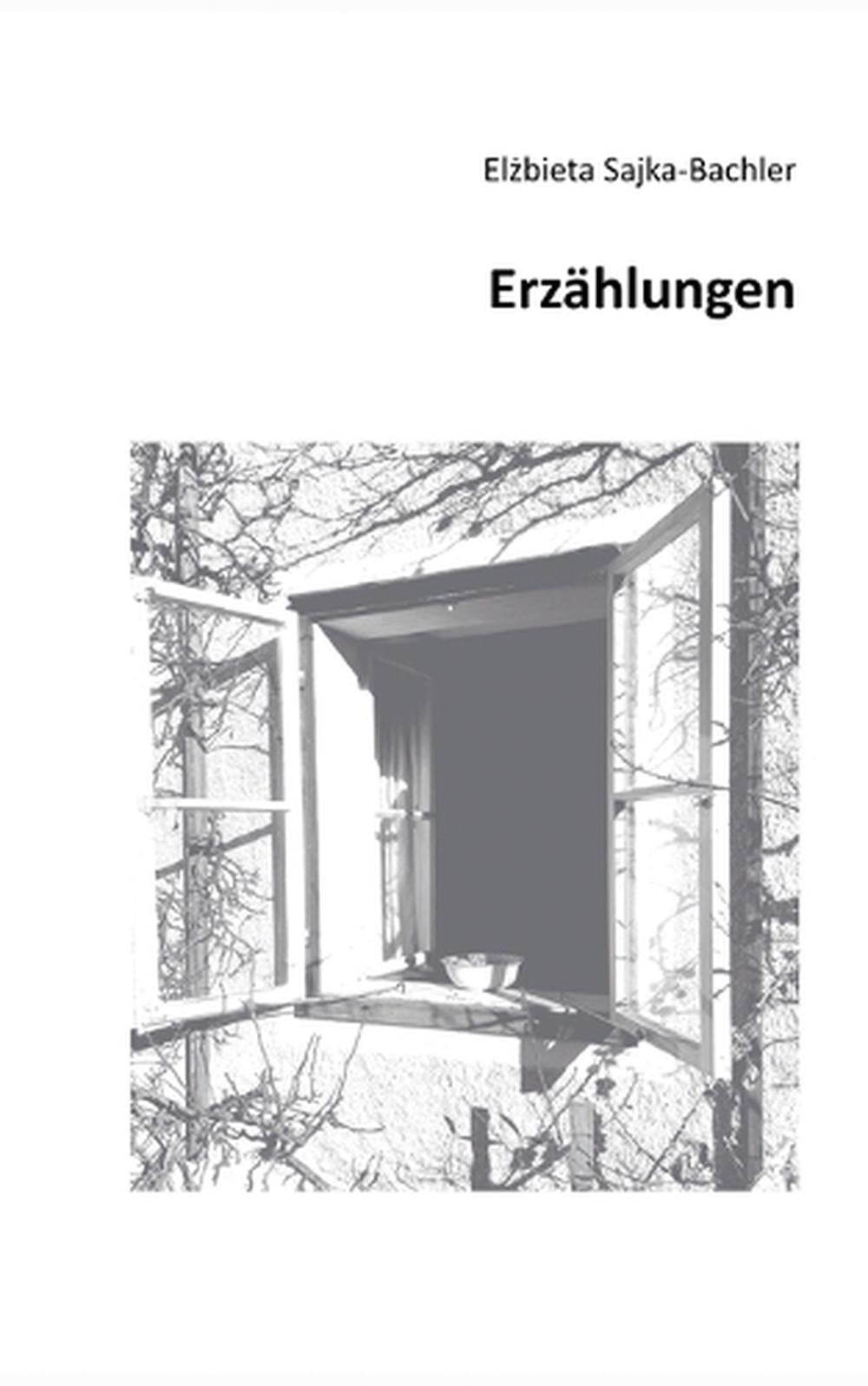 Erzhlungen by Elzbieta Sajka-Bachler (German) Paperback Book