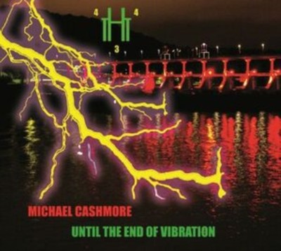 MICHAEL CASHMORE - UNTIL THE END OF VIBRATION - CD - K600z