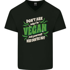 Dont Ask Why Im Vegan Mens V-Neck Cotton T-Shirt