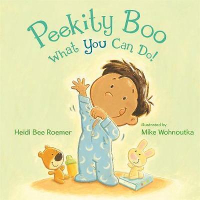 Peekity Boo - What You Can Do! by Heidi Bee Roemer (Hardcover, 2019)