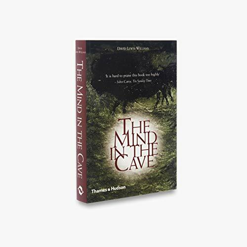 The Mind in the Cave: Consciousness and the Origins of Art By David Lewis-Willi