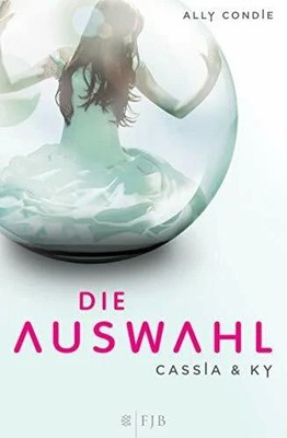 Cassia & Ky   Die Auswahl: Band 1: Roman (Fischer FJB Buch FISCHER FJB