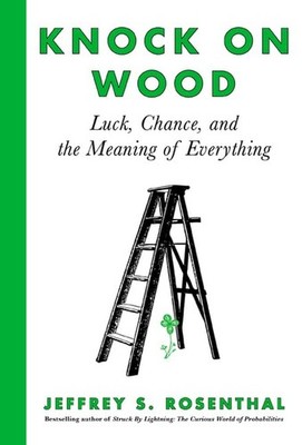 Knock on Wood: Luck, Chance, and the Meaning of Everything - hardcover Rosen...