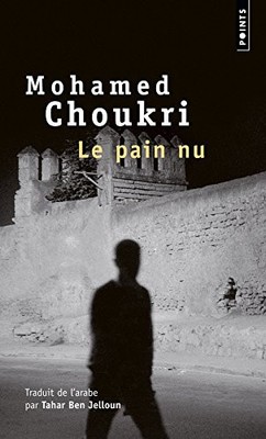 PAIN NU. R'CIT AUTOBIOGRAPHIQUE(LE) (ENGLISH AND FRENCH By Mohamed Choukri *NEW*