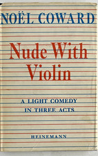 Noel Coward- Nude With Violin A Light Comedy 1st UK EDT 1957 Heineman HC DJ