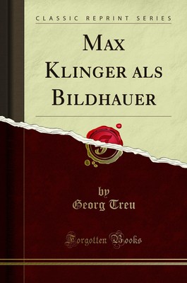 Max Klinger als Bildhauer (Klassischer Nachdruck)