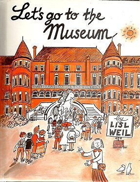 LET'S GO TO THE MUSEUM By Lisl Weil **Mint Condition**