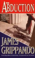 The Abduction - Mass Market Paperback By Grippando, James - GOOD