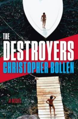 The Destroyers: A Novel - Hardcover By Bollen, Christopher - GOOD