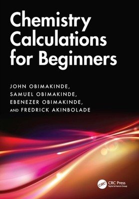 CHEMISTRY CALCULATIONS FOR BEGINNERS by OBIMAKINDE JOHN Paperback Self Help