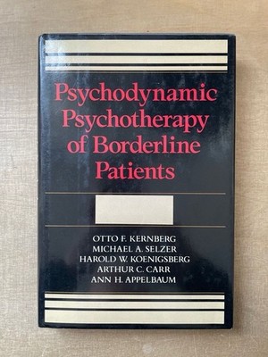 Psychodynamic Psychotherapy of Borderline Patients. Kernberg, Otto F., Michael A