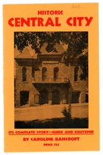 Historic Central City Gilpin County Colorado 1951 history & guide by Bancroft
