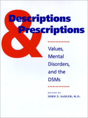 Descriptions and Prescriptions: Values, Mental Disorder - HardBack NEW John Z. S