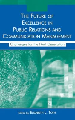 The Future of Excellence in Public Relations and Communication Management: Chall