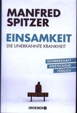 Manfred Spitzer * EINSAMKEIT Die unerkannte Krankheit*Droemer Verlag*gebunden
