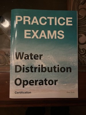 Practice Exams Water Distribution Operator Certification : Water Distribution