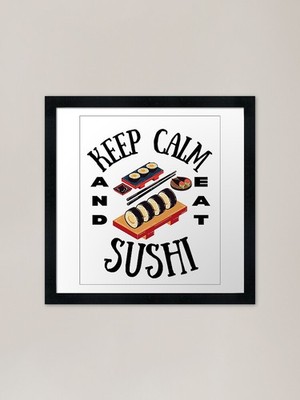 Keep Calm And Eat Sushi Gerahmtes Kunst Gerahmtes Wandbild Poster Leinwanddruck Bild
