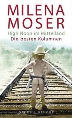 Highnoon im Mittelland | Die besten Kolumnen | Milena Moser | Deutsch | Buch