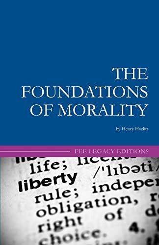 The Foundations of Morality - Henry Hazlitt