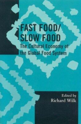 Fast Food/Slow Food: The Cultural Economy of the Global Food System (Society fo