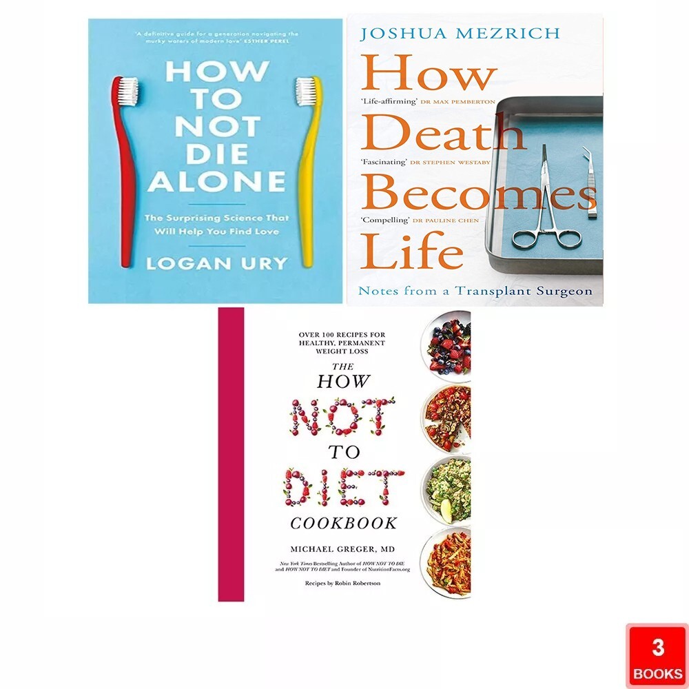 How Not to Diet Cookbook,How to Not Die Alone,How Death Becomes Life 3 Books Set