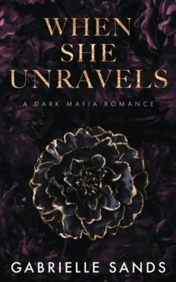 When She Unravels: A Dark Mafia Romance (The Fallen) by Sands, Gabrielle Book