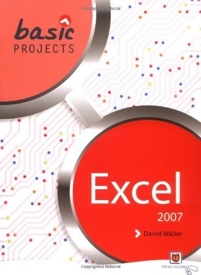 Basic Projects in Excel 2007 (Basic Projects),Mr David Waller