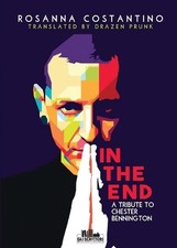 In the end - A tribute to Chester Bennington by Rosanna Costantino Paperback Boo