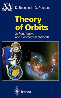 THEORY OF ORBITS: PERTURBATIVE AND GEOMETRICAL METHODS By Dino Boccaletti Mint