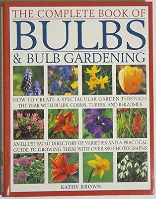 The Complete Book of Bulbs & Bulb - Paperback, by Kathy Brown - Acceptable n