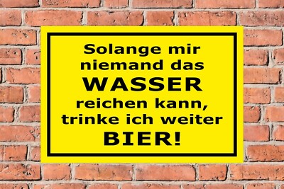 Schild Solange mir niemand Wasser reichen kann Spruch lustig witzig Spaßschild