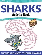 Sharks Activity Book: Puzzles and Mazes for Shark Lovers                       